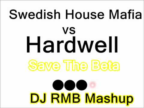 Swedish House Mafia vs Hardwell - Save The Beta (DJ RMB Mashup)