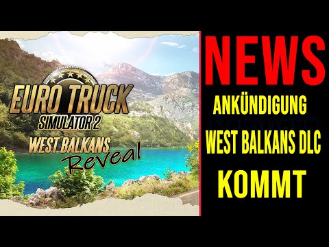 ETS2 West Balkans DLC NEWS 🚨 ANKÜNDIGUNG: Westbalkan DLC kommt