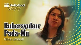 Download lagu Kubersyukur Pada-Mu by Nina Umboh | HelloGod Worship Rohani Kristen mp3 Download lagu Kubersyukur Pada-Mu by Nina Umboh | HelloGod Worship Rohani Kristen mp3