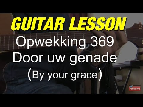 HOW TO PLAY BY YOUR GRACE & LORD I COME TO YOU  (opwekking 369 door uw genade vader)