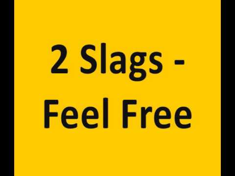 2 Slags - Feel Free