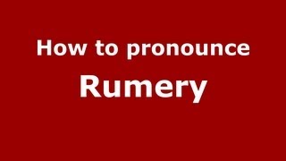 How to pronounce Rumery