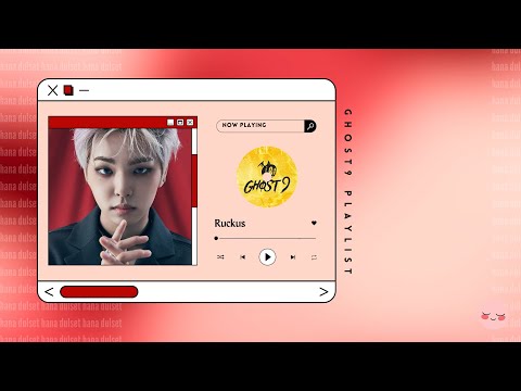 👻 GHOST9 ALL SONGS PLAYLIST 👻 [ dance . work . chill ] 2023 RUCKUS