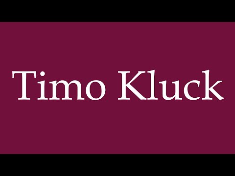 How to Pronounce ''Timo Kluck'' Correctly in German