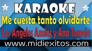 Me cuesta tanto olvidarte | Los Ángeles Azules ft. Ana Torroja | Karaoke [HD] y Midi