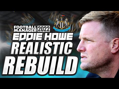 NEWCASTLE £120M REALISTIC REBUILD | Eddie Howe FM22