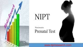 Non-Invasive Prenatal Testing (NIPT) Market and Volume Analysis to 2021
