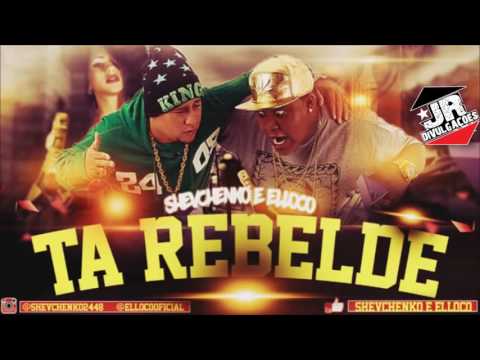 SHEVCHENKO E ELLOCO - TA REBELDE - MÚSICA NOVA 2016