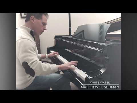 Matthew C. Shuman - “White Water”
