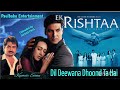 Dil Deewana Dhoond Ta Hai Kumar Sanu Alka Yagnik Ek Ristaa 2001 Heart Touching Song