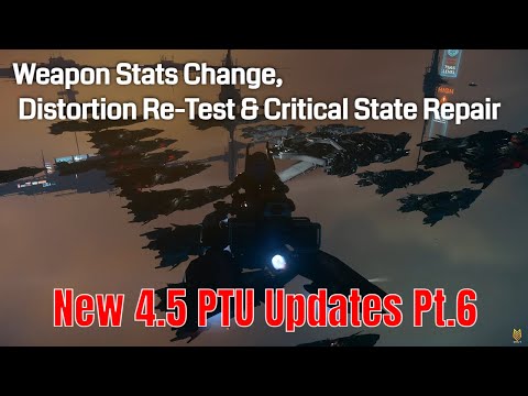 4.5 PTU Updates Pt.6: Ship Weapon Stats Change, Distortion Re-Test, & Critical State Handling