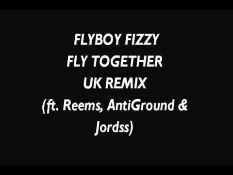 FLYBOY FIZZY - FLY TOGETHER UK REMIX (ft. Reems, AntiGround & Jordss)
