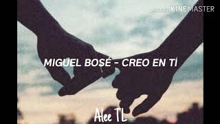 Miguel Bosé - Creo En Tí (Letra)