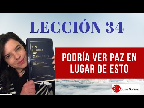 Podría ver paz en lugar de esto / Lección 34 UN CURSO DE MILAGROS
