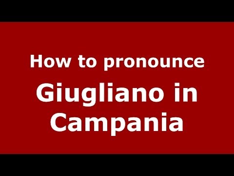 How to pronounce Giugliano in Campania (Italian/Italy) - PronounceNames.com