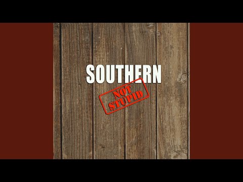 Southern, Not Stupid