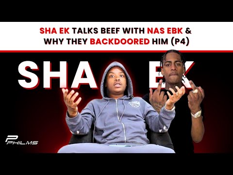 Sha EK Talks BEEF w/ NAS EBK & Why They BACKDOORED Him (P4)
