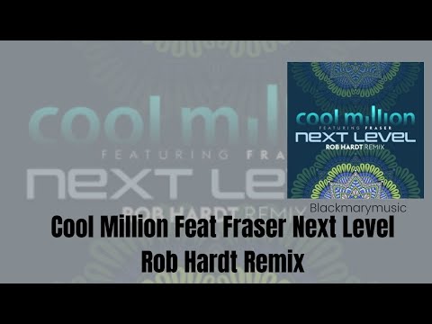 Cool Million Feat  Fraser   Next Level Rob Hardt Remix BKM