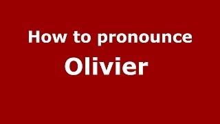 How to pronounce Olivier 
