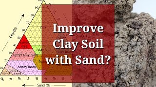 Improve Clay Soil with Sand?