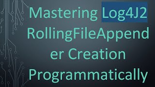Download the video "Mastering Log4J2 RollingFileAppender Creation Programmatically"