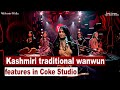 Kashmiri traditional wanwun features in Coke Studio | The Kashmir Walla