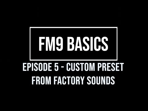 FM9 Basics Episode 5 - Building a custom preset from factory sounds