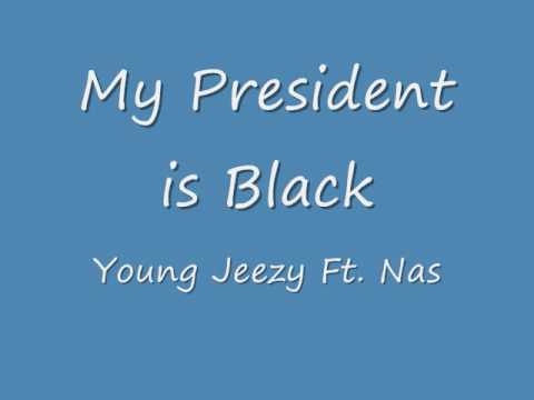Young jeezy Ft, nas My president is black