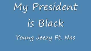 Young jeezy Ft, nas My president is black