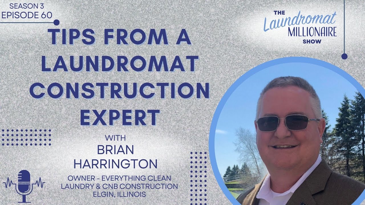 Tips from a Laundromat Construction Expert with Brian Harrington