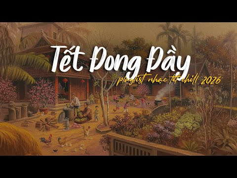 [Nhạc Tết Chill 🧧] Bật lên là thấy không khí Tết ngập tràn, nghe chỉ muốn về nhà ngay 🎒