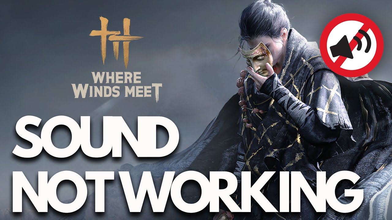 Where Winds Meet: Fix Sound Not Working, Crackling, Distorted, Popping Audio on PC✅🎧
