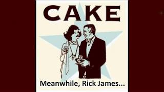 Cake - Meanwhile Rick James - Karaoke