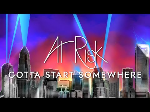 At Risk - Gotta Start Somewhere (Official Lyric Video)