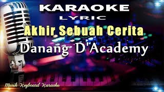 Download lagu Akhir Sebuah Cerita - Danang D'Academy Karaoke Tanpa Vokal mp3