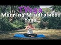 TYoga - Episode 3: Morning Mindfulness Yoga with Tania 15 minutes