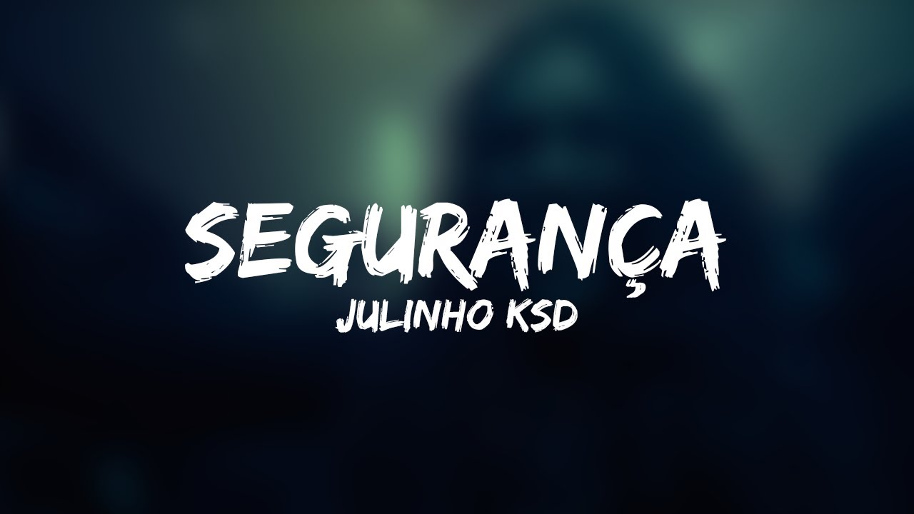 JULINHO KSD - Segurança (Letra)