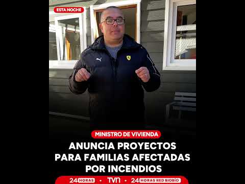 Ministro de Vivienda anuncia proyectos para familias afectadas por incendios