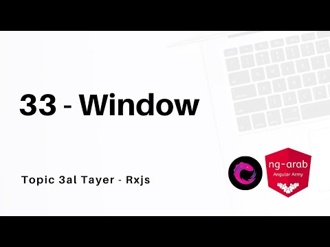 33 - window | Rxjs Tutorial In Arabic