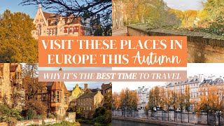 Top 10 Must-Visit Places This Autumn in Europe (And What To Do!)
