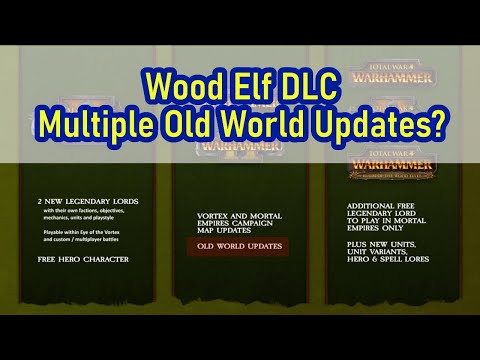 Multiple Old World Updates In the Wood Elf DLC? - Total War Warhammer 2