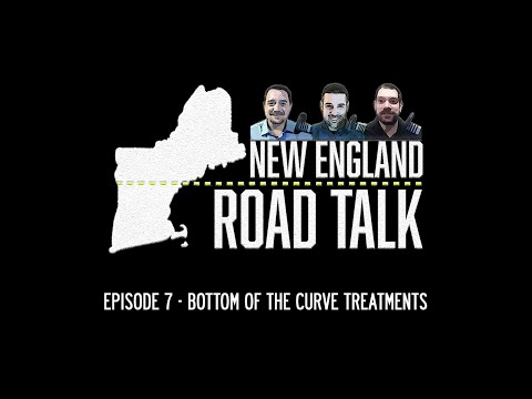 New England Road Talk Ep7 - Bottom of the Curve Treatments