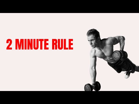 The 2 Minute Rule Will Quickly Change Your Life – James Clear