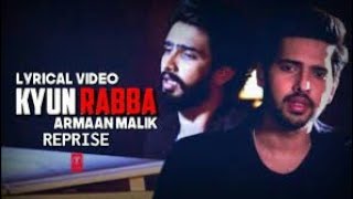 Kyun rabba song|| Reprise|| Armaan malik|| Amaal mallik|| Badla|| AmitaArmaan Malik _2019