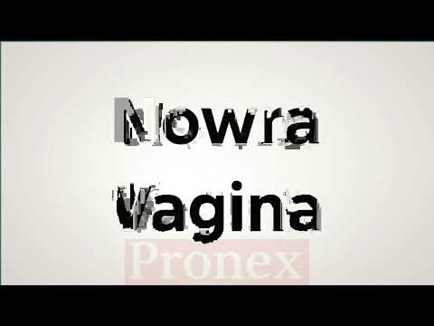 How to Pronounce Nowra Vagina