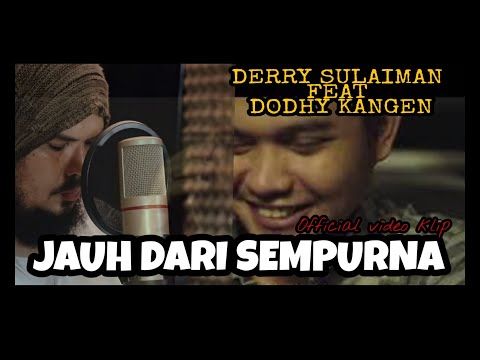 JAUH DARI SEMPURNA - Derry Sulaiman feat Dodhy Kangen Band (Official Video Klip) #DSAS #DOY