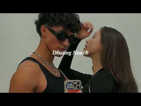 dhating naach (slowed + reverb)