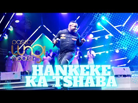 Pastor Lungi Ndala - HANKEKE KA TSHABA [LIVE]