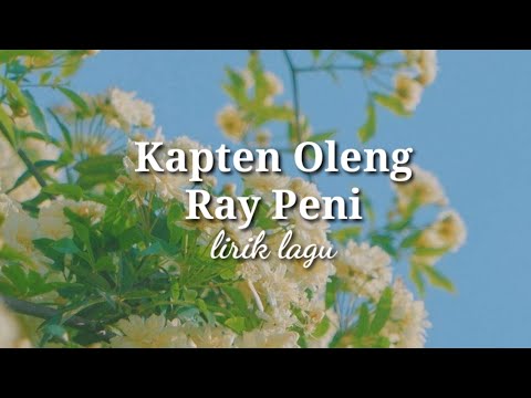 Kapten Oleng - Ray Peni (lirik lagu)