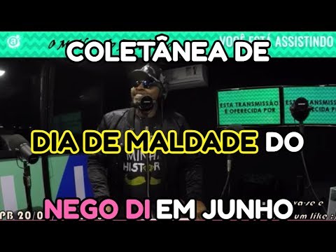 COLETÂNEA DE DIA DE MALDADE DO NEGO DI EM JUNHO